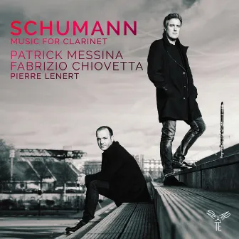 Schumann: Music for Clarinet by Patrick Messina