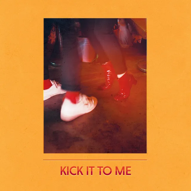 Kick It to Me