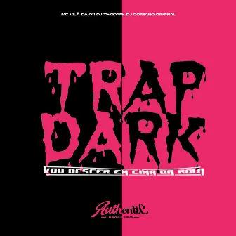 Trap Dark - Vou Descer em Cima da Rola by 