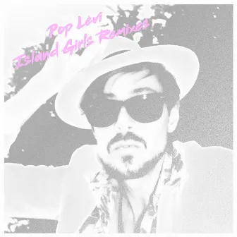 Island Girls (Remixes) by Pop Levi