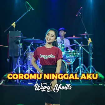 Coromu Ninggal Aku by Wury Yunita