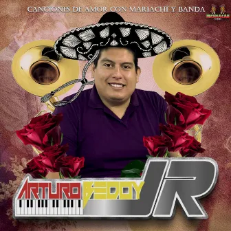 Canciones De Amor Con Mariachi Y Banda by Arturo Bedoy Jr