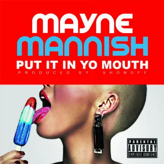 Put It In Yo Mouth - Single by Mayne Mannish