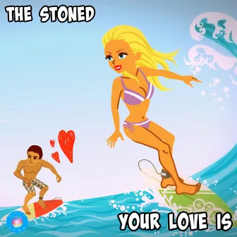 Your Love Is by The Stoned