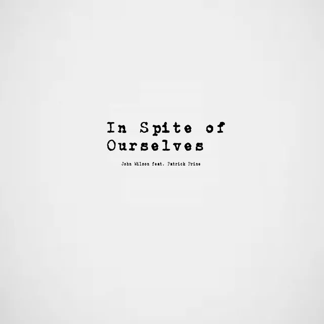 In Spite of Ourselves