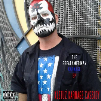 The Great Amerikan Karnage EP by Kletuz Karnage Cassidy