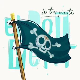 Les Tres Pirates by El Pot Petit