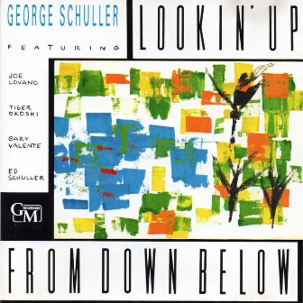 Lookin' up from Down Below by George Schuller