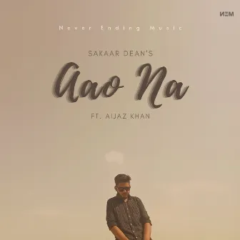 Aao Na by Sakaar Dean