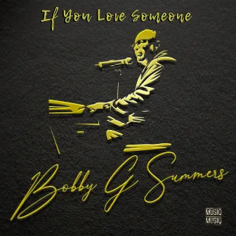 If You Love Someone by Bobby G Summers