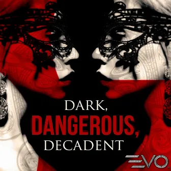 Dark, Dangerous, Decadent by Clifford Simms