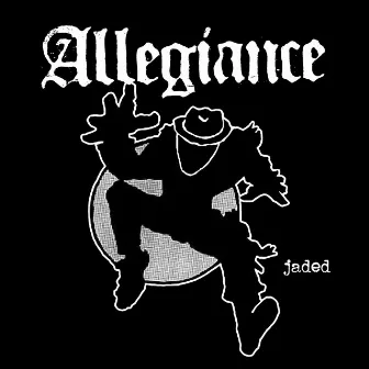 Jaded by Allegiance