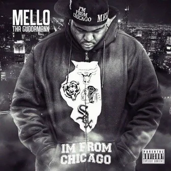 Im from Chicago by Mello tha Guddamann