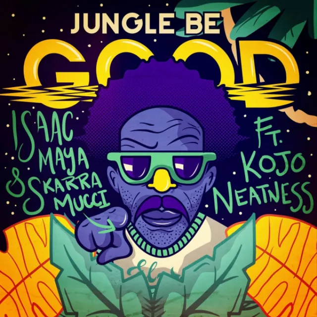 Jungle Be Good To Me (feat. Skarra Mucci & Kojo Neatness) - Original Mix