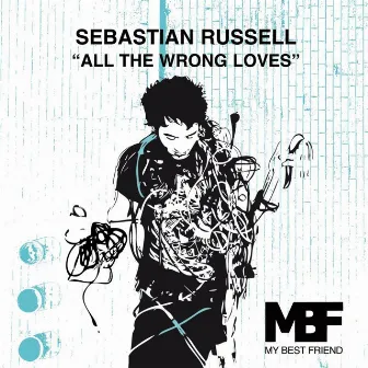 All the Wrong Loves by Sebastian Russell