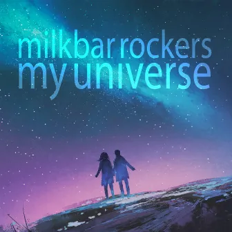 My Universe by Milkbar Rockers