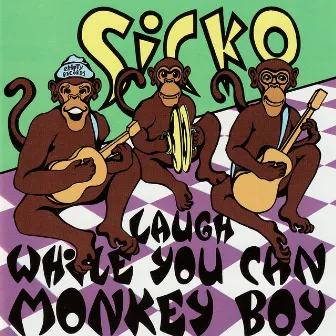 Laugh While You Can Monkey Boy by Sicko