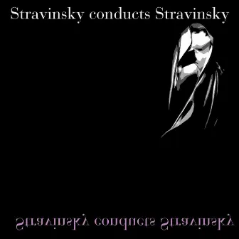 Stravinsky Conducts Stravinsky by Orchestra della Radiotelevisione della Svizzera Italiana