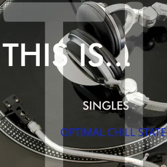 Optimal Chill State: Singles by Optimal Chill State