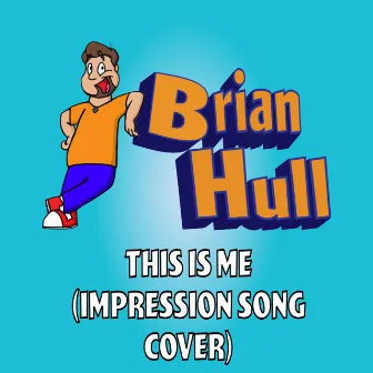 This Is Me (Impression Song) by Brian Hull