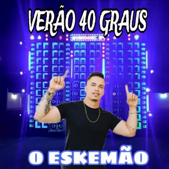 Verão 40 Graus by O Eskemão