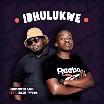 Ibhulukwe by Undisputed Soul