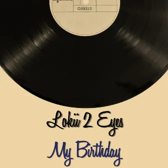 My Birthday by Lokii 2 Eyes