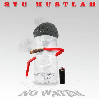 No Water by Stu Hustlah