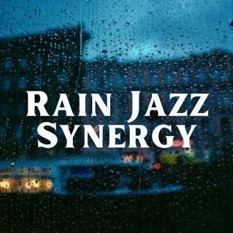 Rain Jazz Synergy by Chill Jazz Radio