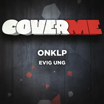 Cover Me - Evig Ung by OnklP