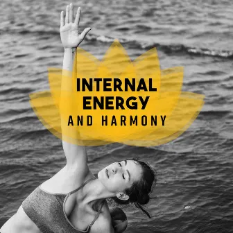 Internal Energy and Harmony: Meditation Music that gives Interior Peace and Balance by Body Harmony Music Consort