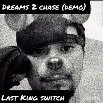 Dreams to Chase by Last King Switch