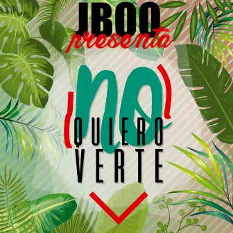 No Quiero Verte by J Boo