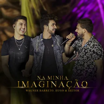 Na Minha Imaginação (Ao Vivo) by Hugo e Heitor