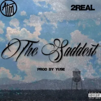 The Saddest by 2real