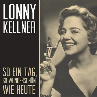 So ein Tag, so wunderschön wie heute by Lonny Kellner