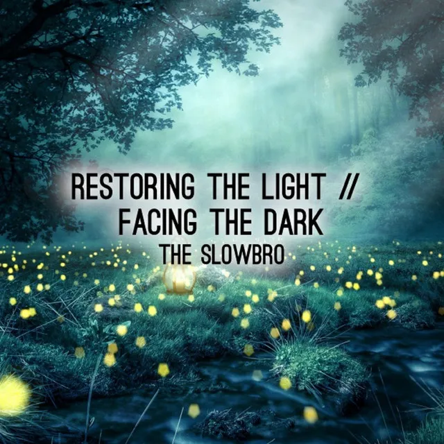 Restoring the Light, Facing the Dark