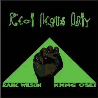 Real Negus Only by Rahc Wilson