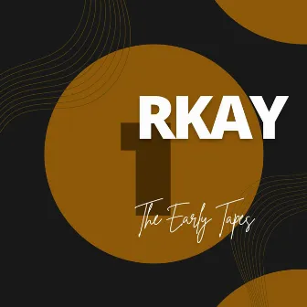 The Early Tapes, Pt. 1 by Rkay