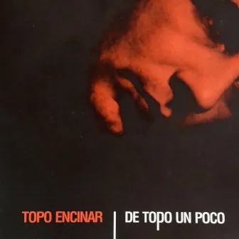 De Topo un Poco by Topo Encinar