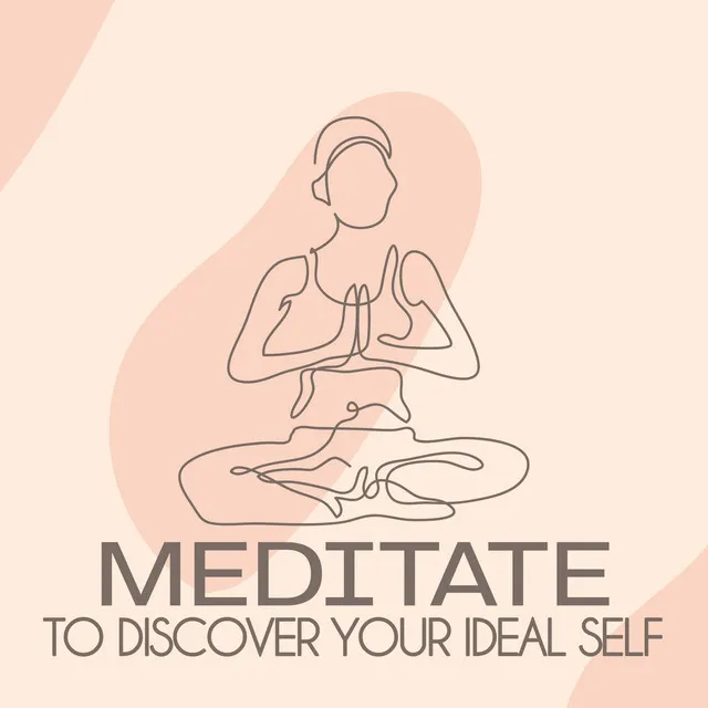 Meditate to Discover Your Ideal Self: Personal Development, Self-Improvement, Boost Self-Esteem