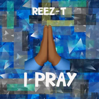 I Pray by Reez-T