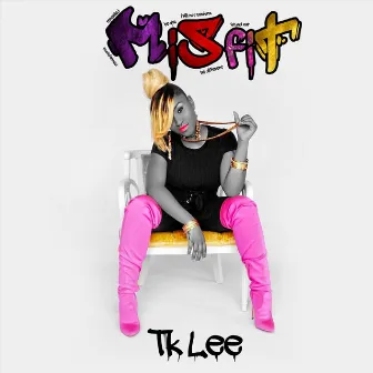 Misfit by Tk Lee