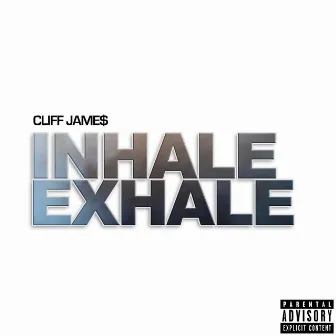 Inhale, Exhale by Cliff Jame$