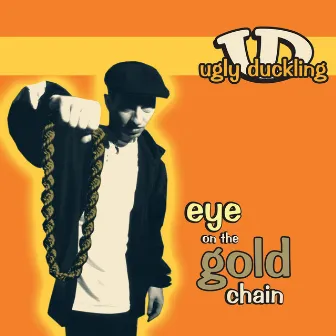 Eye On The Gold Chain by Ugly Duckling