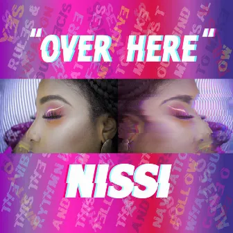 Over Here by Nissi