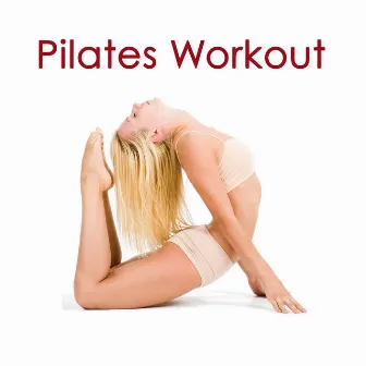 Pilates Workout: Lounge Music 4 Pilates Workout & Yoga, Warm Up, Stretching & Cool Down by Pilates Trainer