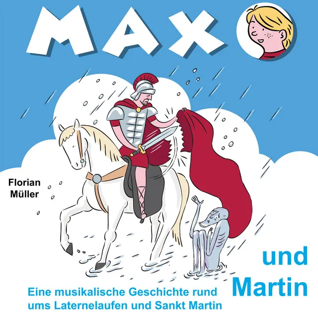 Max und Martin (Eine musikalische Geschichte rund ums Laternelaufen und Sankt Martin)