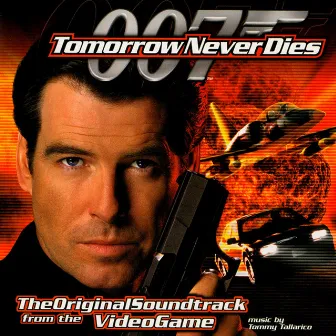 Tomorrow Never Dies (Video Game Original Soundtrack) by Tommy Tallarico