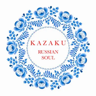 RUSSIAN SOUL by KAZAKU